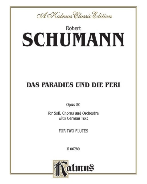 Schumann Paradise and Peri Satb Divisi with S S MS  Atb Soli German Language Edition Comb Bound Book Kalmus Classic Editions