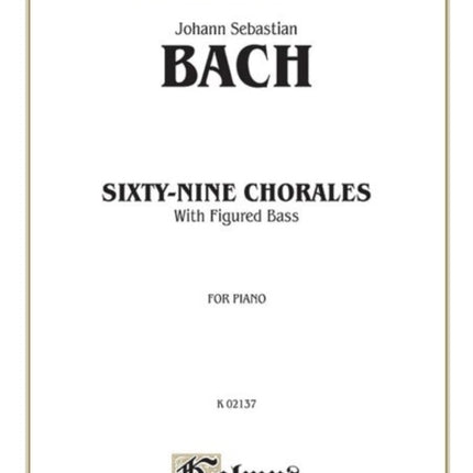 SixtyNine Chorales with Figured Bass For Piano Kalmus Classic Editions