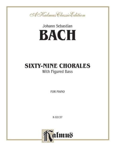 SixtyNine Chorales with Figured Bass For Piano Kalmus Classic Editions