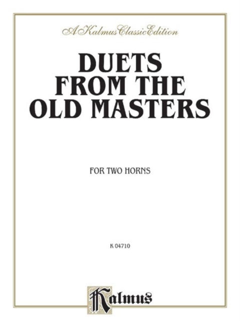 Duets from the Old Masters for Two Horns From Schubert Telemann Turraschmiedt and Others Kalmus Edition