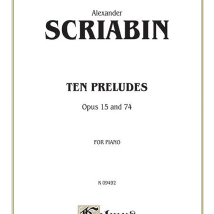 Ten Preludes Opus 15 and 74 for Piano Kalmus Classic Editions