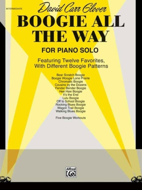 Boogie All the Way Featuring Twelve Favorites with Different Boogie Patterns David Carr Glover Piano Library