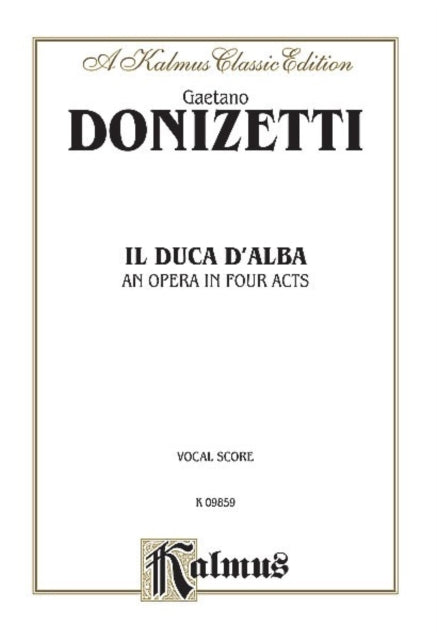 Il Duca D Alba Italian Language Edition Vocal Score Kalmus Edition