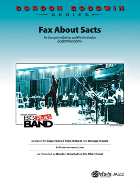 Fax About Sacts Saxophone Quintet  Rhythm Section For Saxophone Quintet and Rhythm Section Gordon Goodwin