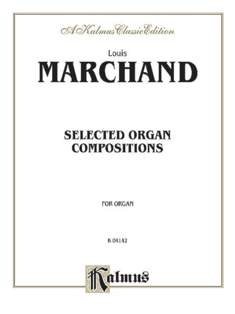 Selected Organ Compositions Kalmus Edition