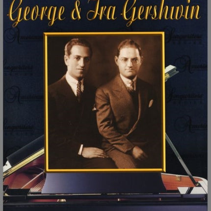 American Songwriters  George  Ira Gershwin PianoVocalChords American Songwriters Series