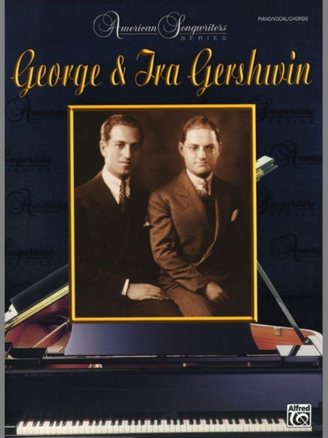 American Songwriters  George  Ira Gershwin PianoVocalChords American Songwriters Series