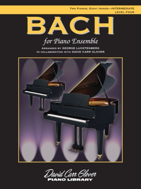 Bach for Piano Ensemble Level 4 Level 4 Sheet David Carr Glover Piano Library