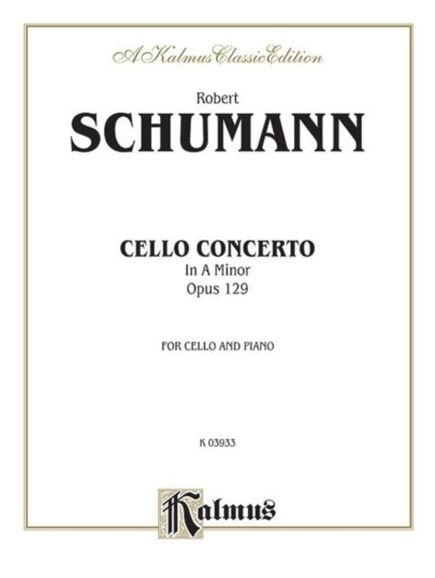 Cello Concerto Op 129 Kalmus Classic Editions