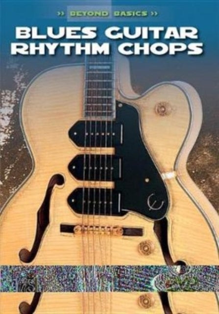 Blues Guitar Rhythm Chops Beyond Basics S