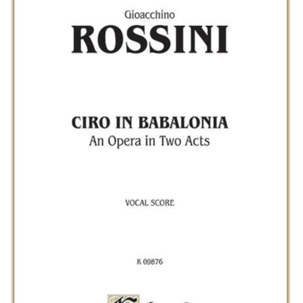 Ciro in Babalonia Italian Language Edition Vocal Score Kalmus Edition