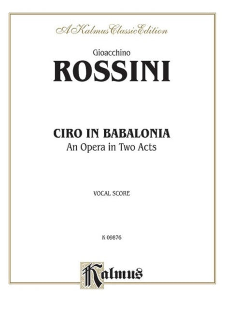 Ciro in Babalonia Italian Language Edition Vocal Score Kalmus Edition