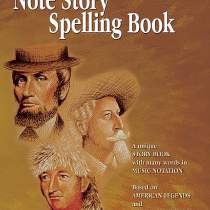 Note Story Spelling Book A Unique Story Book with Many Words in Music Notation Based on American Legends and Historical Figures Schaum Method Supplement