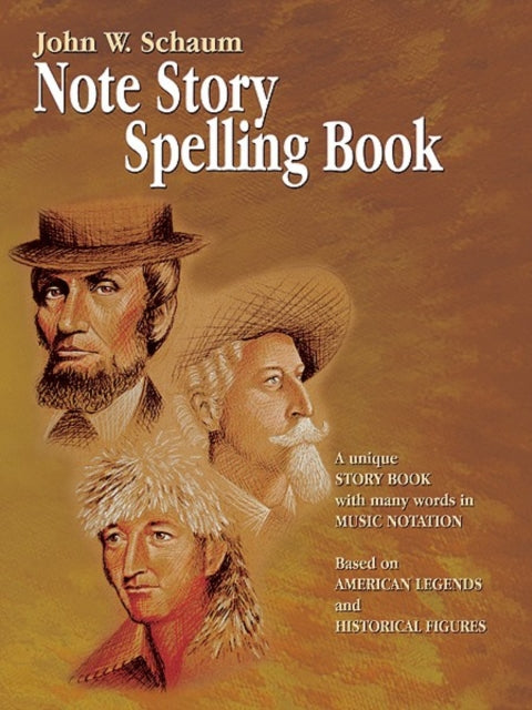 Note Story Spelling Book A Unique Story Book with Many Words in Music Notation Based on American Legends and Historical Figures Schaum Method Supplement