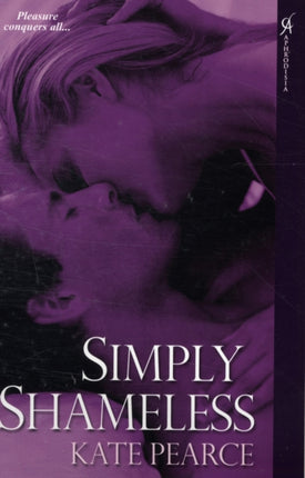 Simply Shameless WITH Every Desire Explored AND Every Fantasy Fulfilled