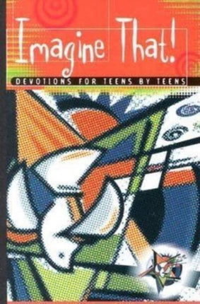 Imagine That Devotions for Teens by Teens