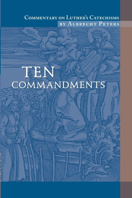 Commentary on Luthers Catechisms Ten Commandments