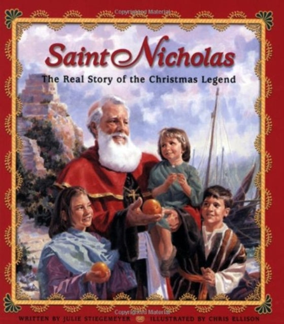 Saint Nicholas: The Real Story of the Christmas Legend