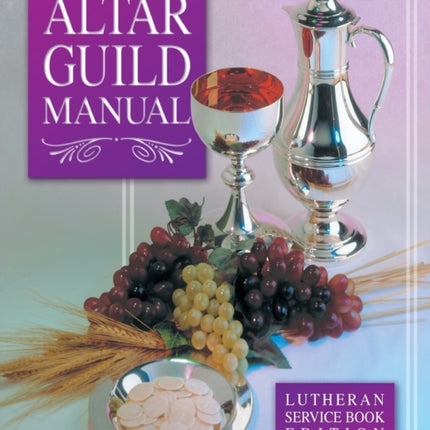 Altar Guild Manual  Lutheran Service Book Edition