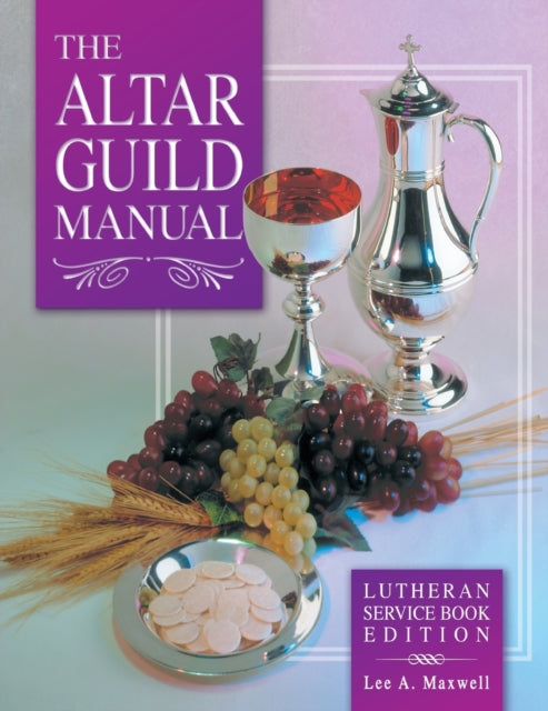 Altar Guild Manual  Lutheran Service Book Edition