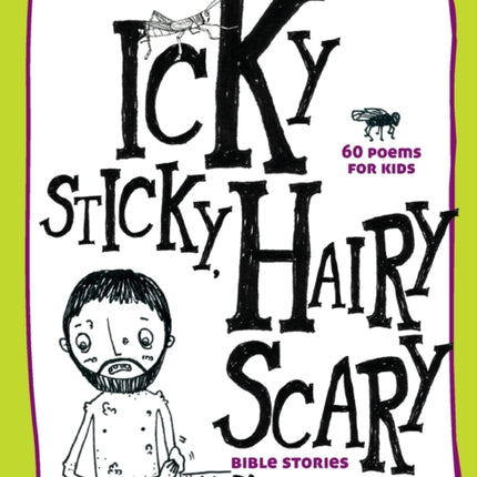 Icky Sticky Hairy Scary Bible Stories