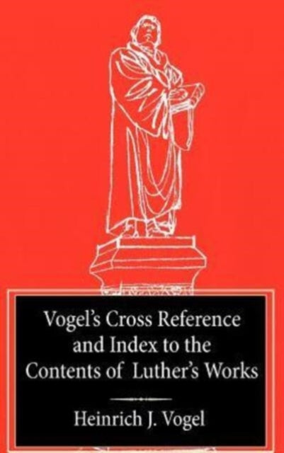 Vogels Cross Reference to Luthers Works