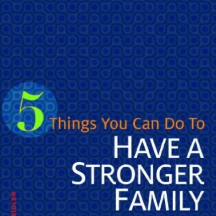5 Things You Can Do to Have a Stronger Family