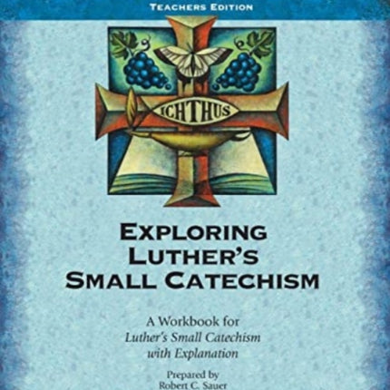 Exploring Luthers Small Catechism