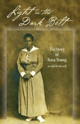 Light in the Dark Belt The Story of Rosa Young as
