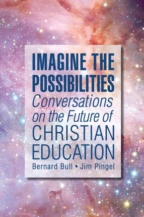 Imagine the Possibilities Conversations on the Future of Christian Education