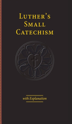 Luthers Small Catechism  Explanation  2017