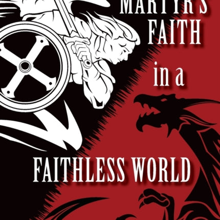 A Martys Faith in a Faithless World