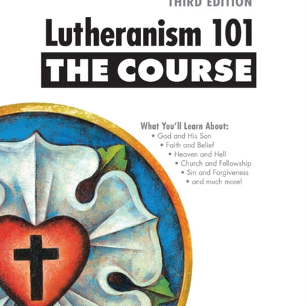 Lutheranism 101  The Course Third Edition