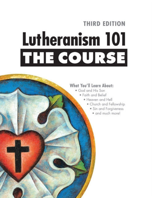 Lutheranism 101  The Course Third Edition