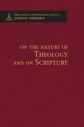 On the Nature of Theology and on Scripture  Theological Commonplaces  2nd edition