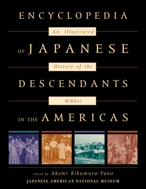 Encyclopedia of Japanese Descendants in the Americas: An Illustrated History of the Nikkei