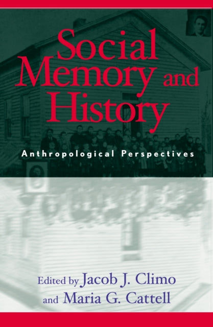 Social Memory and History: Anthropological Perspectives