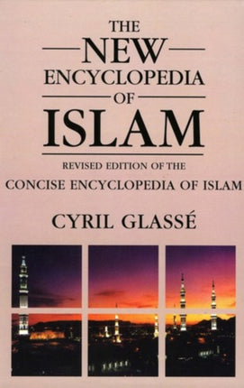 New Encyclopedia of Islam: A Revised Edition of the Concise Encyclopedia of Islam