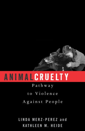 Animal Cruelty: Pathway to Violence Against People