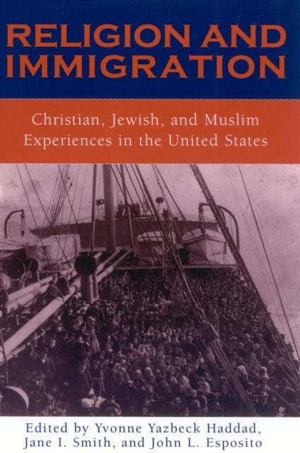 Religion and Immigration: Christian, Jewish, and Muslim Experiences in the United States