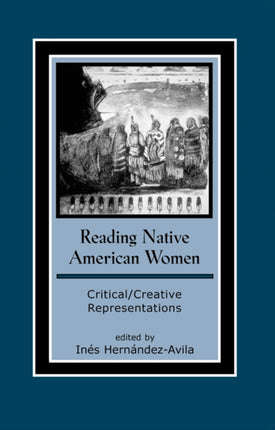 Reading Native American Women: Critical/Creative Representations