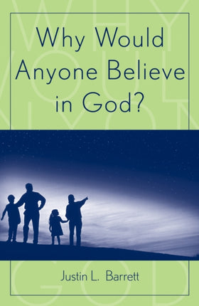 Why Would Anyone Believe in God