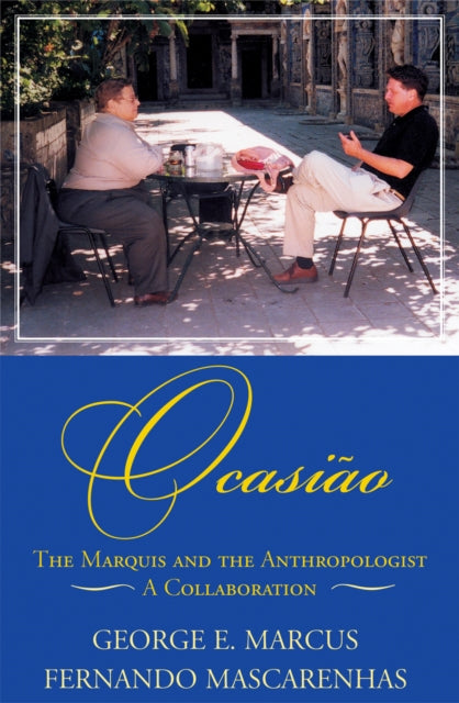 Ocasião: The Marquis and the Anthropologist, A Collaboration