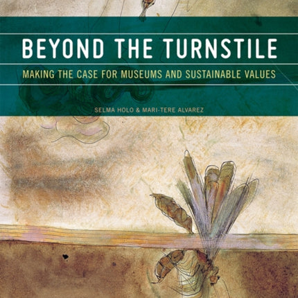 Beyond the Turnstile: Making the Case for Museums and Sustainable Values