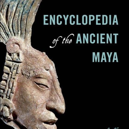 Encyclopedia of the Ancient Maya