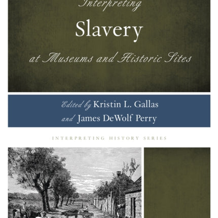 Interpreting Slavery at Museums and Historic