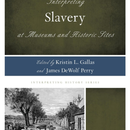 Interpreting Slavery at Museums and Historic