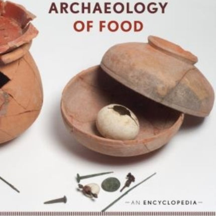 Archaeology of Food: An Encyclopedia