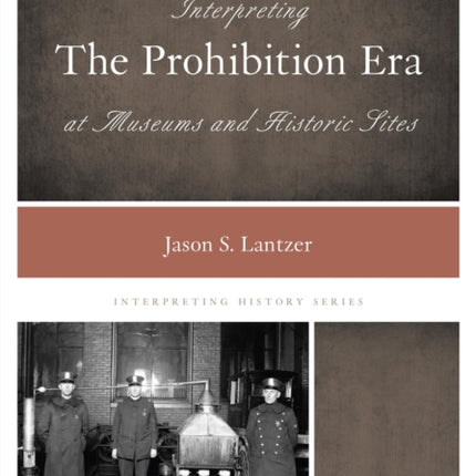 Interpreting the Prohibition Era at Museums and