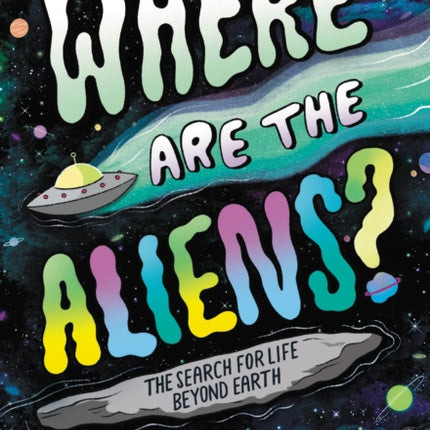 Where Are the Aliens?: The Search for Life Beyond Earth